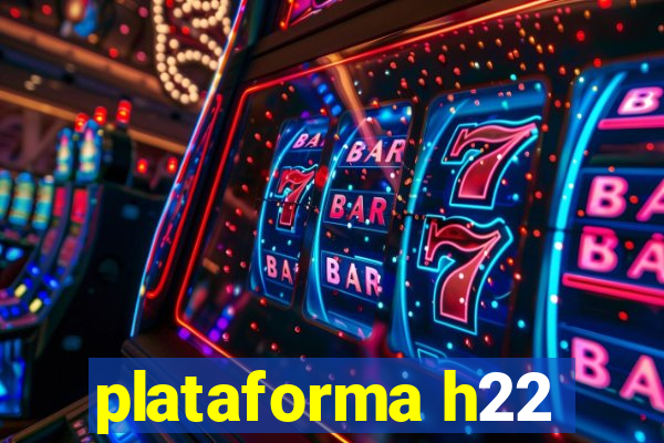 plataforma h22